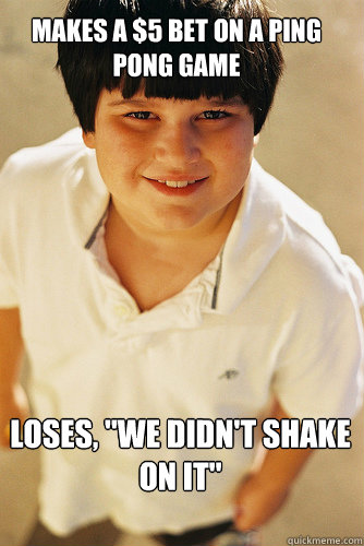 Makes a $5 bet on a ping pong game loses, 