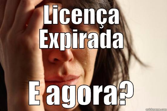 LICENÇA EXPIRADA E AGORA? First World Problems