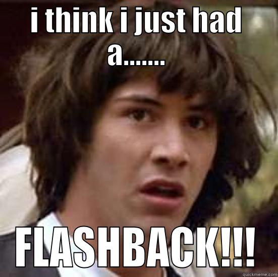 I THINK I JUST HAD A....... FLASHBACK!!! conspiracy keanu