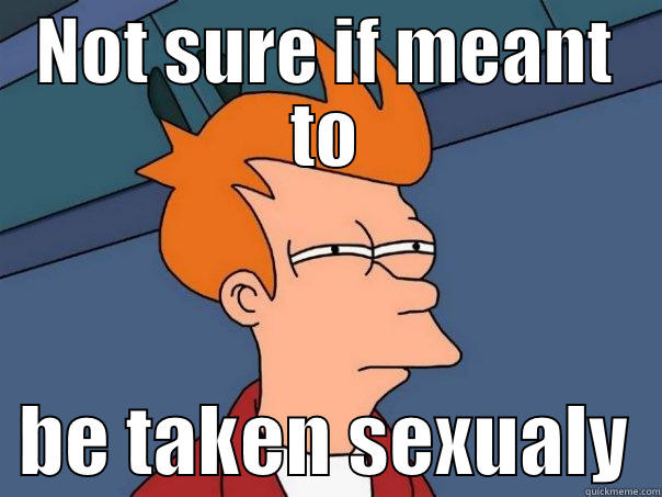 Sexual fry - NOT SURE IF MEANT TO   BE TAKEN SEXUALY  Futurama Fry