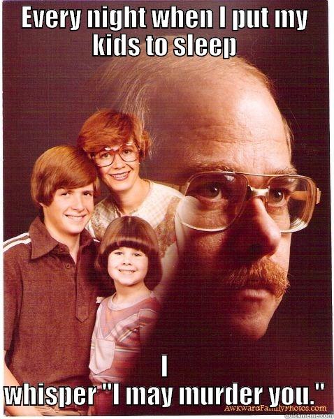 EVERY NIGHT WHEN I PUT MY KIDS TO SLEEP I WHISPER 