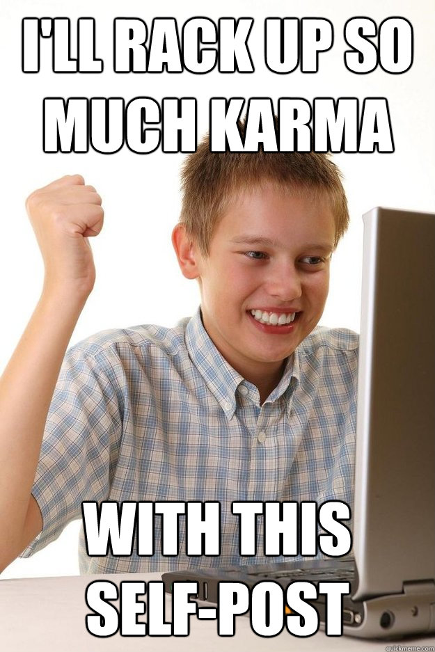 I'll rack up so much karma with this selfpost Misc quickmeme