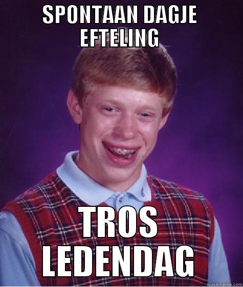 SPONTAAN DAGJE EFTELING TROS LEDENDAG Bad Luck Brian