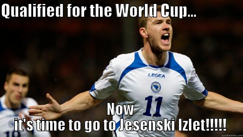 QUALIFIED FOR THE WORLD CUP...                NOW IT'S TIME TO GO TO JESENSKI IZLET!!!!! Misc