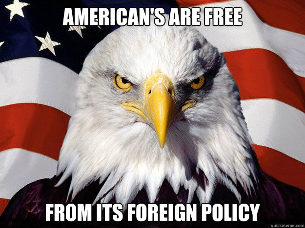 American's are free From its foreign policy  Evil American Eagle