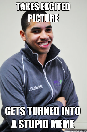 Takes excited picture Gets turned into a stupid meme  Excited Poly Kid