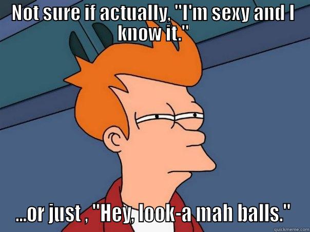 NOT SURE IF ACTUALLY, 
