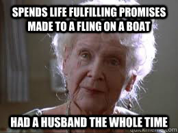 Spends life fulfilling promises made to a fling on a boat Had a husband the whole time  old rose