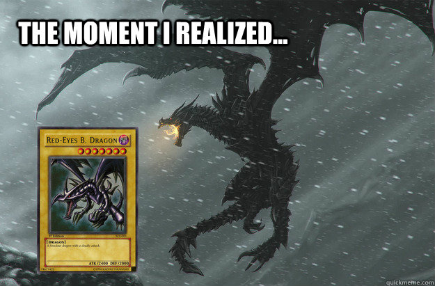 THE MOMENT I REALIZED... - Alduin is red eyes black dragon! - quickmeme