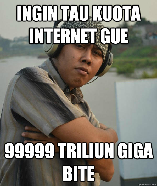 ingin tau kuota internet gue 99999 triliun giga bite  Amin Richman