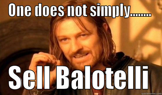 ONE DOES NOT SIMPLY........ SELL BALOTELLI Boromir