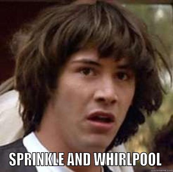  SPRINKLE AND WHIRLPOOL conspiracy keanu