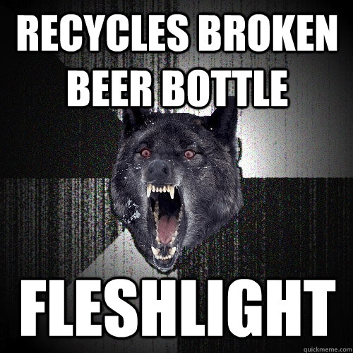 recycles broken beer bottle Fleshlight  Insanity Wolf