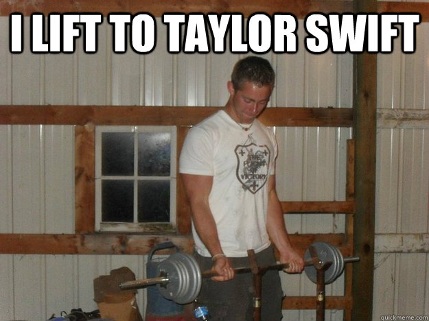 I lift to taylor swift    DJ lifting