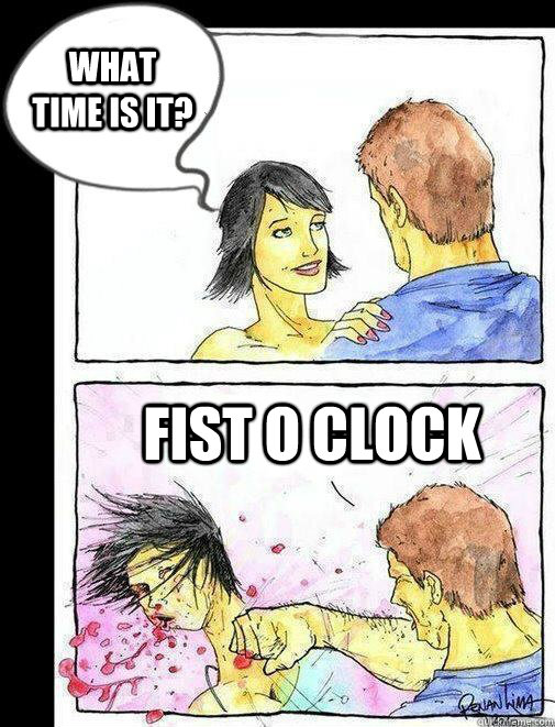 What time is it? FIST O CLOCK  Domestic Abuse