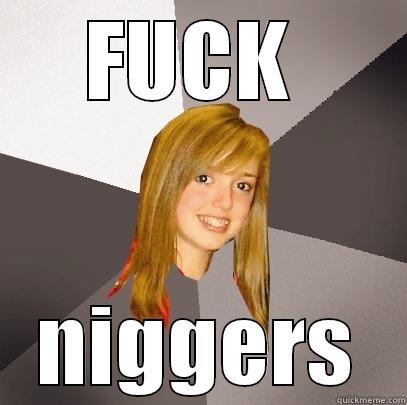 FUCK  NIGGERS Musically Oblivious 8th Grader