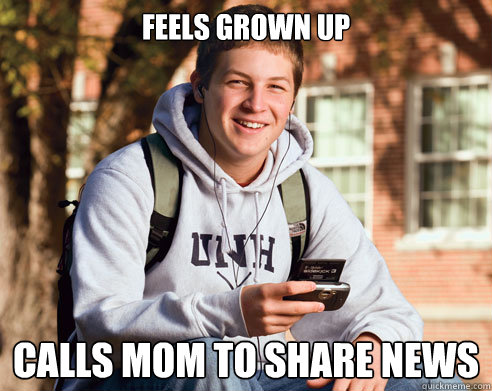 Feels grown up calls mom to share news  College Freshman