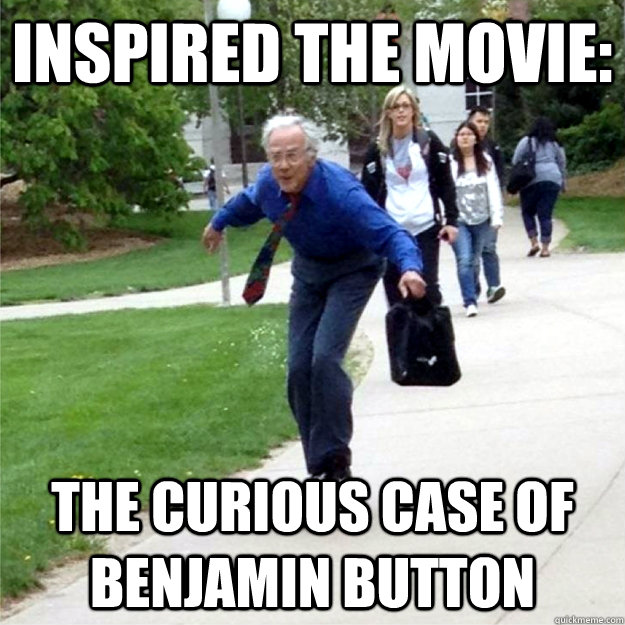 Inspired the movie: The curious case of Benjamin button - Inspired the movie: The curious case of Benjamin button  Skating Prof