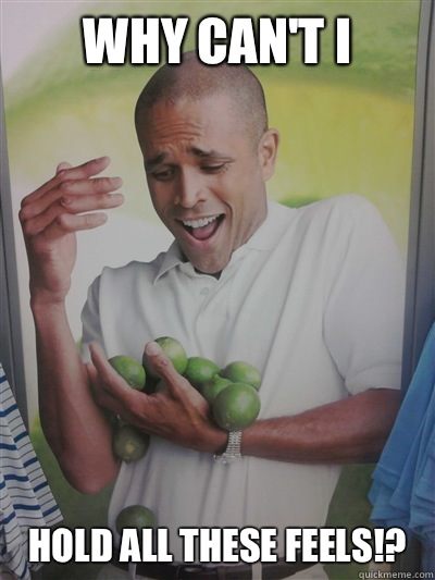 Why can't I Hold all these feels!?  Lime Guy