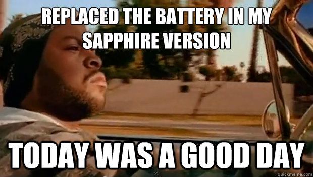 Replaced the battery in my sapphire version Today was a good day  