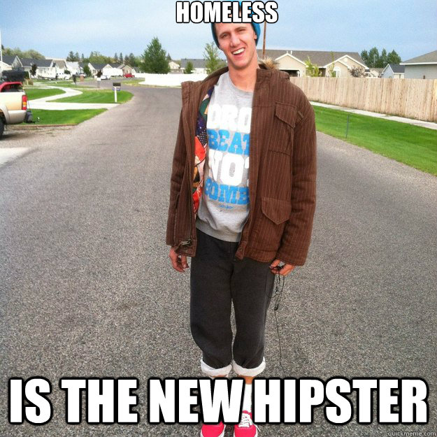 Homeless Is the New Hipster  Visionary Hipster