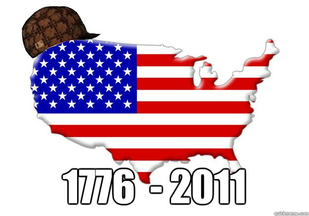  1776  - 2011 -  1776  - 2011  Scumbag america