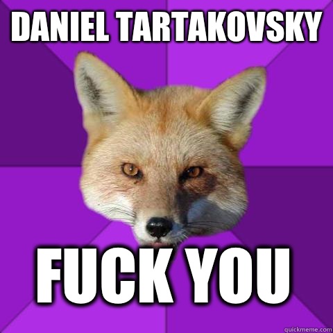 Daniel Tartakovsky Fuck You  Forensics Fox