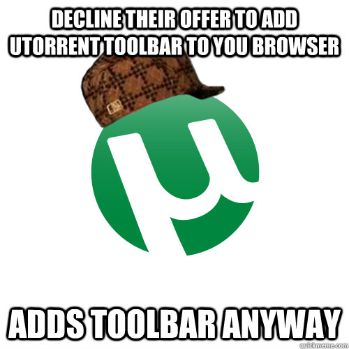 decline their offer to add utorrent toolbar to you browser adds toolbar anyway - decline their offer to add utorrent toolbar to you browser adds toolbar anyway  Misc