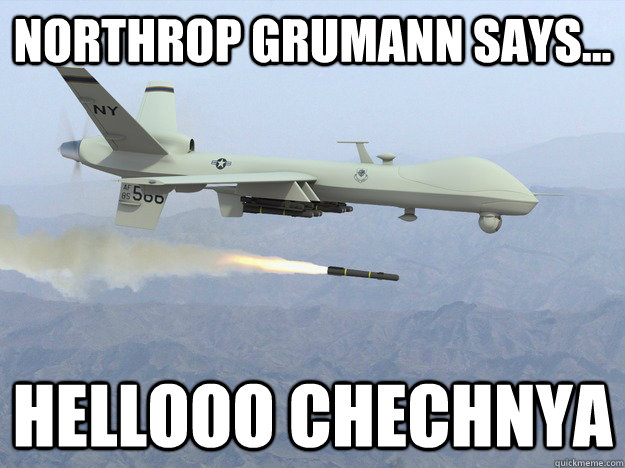 Northrop Grumann says... Hellooo Chechnya  