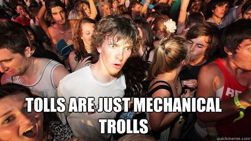  Tolls are just mechanical trolls  Sudden Clarity Clarence