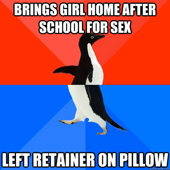 brings girl home after school for sex left retainer on pillow  Socially Awesome Awkward Penguin
