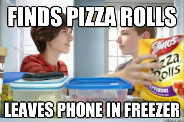finds pizza rolls leaves phone in freezer  Dumbass T-Mobile girls smug younger brother