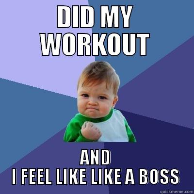 DID MY WORKOUT AND I FEEL LIKE LIKE A BOSS Success Kid