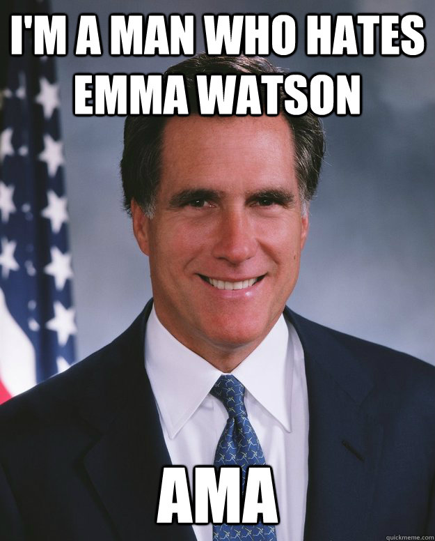 I'm a man who hates Emma Watson AMA - I'm a man who hates Emma Watson AMA  Credit Stealing Romney