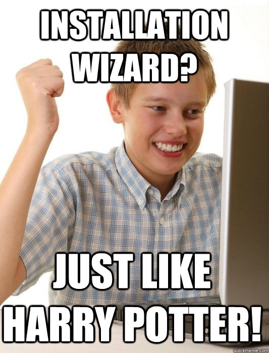 Installation wizard? just like harry potter!  First Day on the Internet Kid