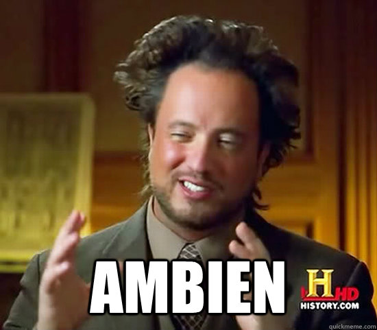  Ambien  Ancient Aliens