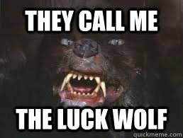 THEY CALL ME THE LUCK WOLF  Gmork Insanity Wolf