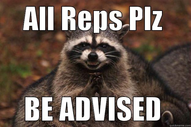 ALL REPS PLZ BE ADVISED Evil Plotting Raccoon