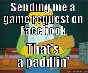 SENDING ME A GAME REQUEST ON FACEBOOK THAT'S A PADDLIN' Paddlin Jasper