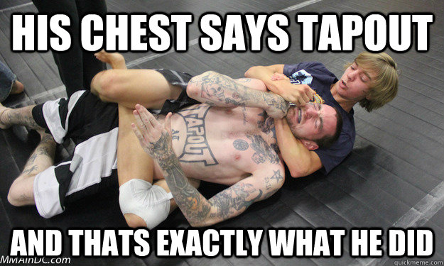 His Chest Says Tapout And thats exactly what he did - His Chest Says Tapout And thats exactly what he did  Tapout Bitch