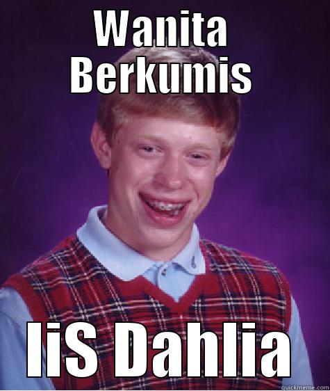 WANITA BERKUMIS IIS DAHLIA Bad Luck Brian