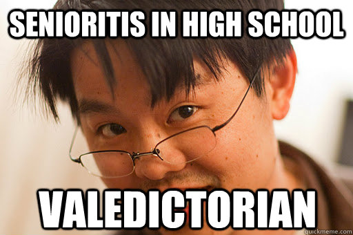 senioritis in high school valedictorian  Smart Asian Kid