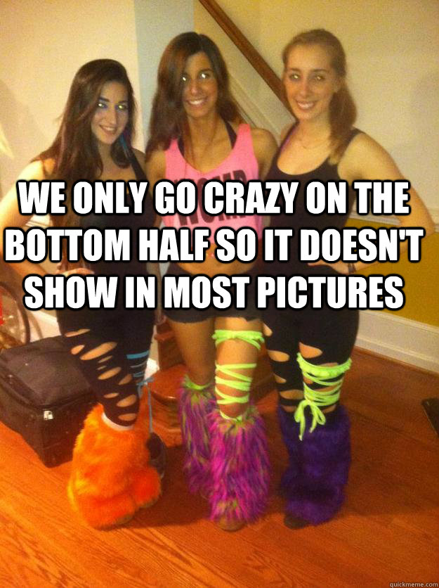 we only go crazy on the bottom half so it doesn't show in most pictures   