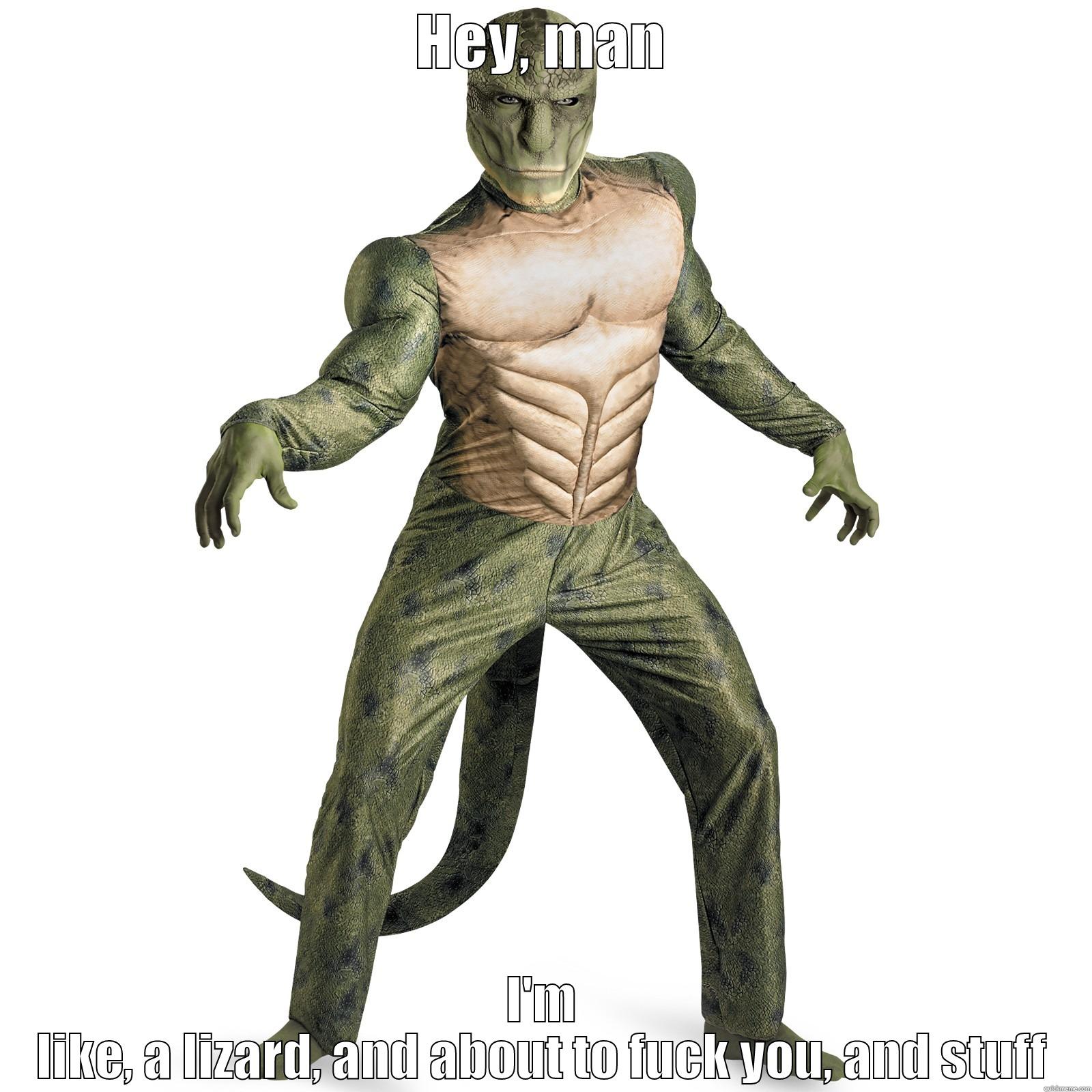 HEY, MAN I'M LIKE, A LIZARD, AND ABOUT TO FUCK YOU, AND STUFF Misc