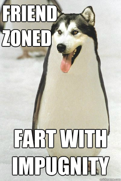 friend zoned fart with impugnity - friend zoned fart with impugnity  Courageously Awkward Wolf