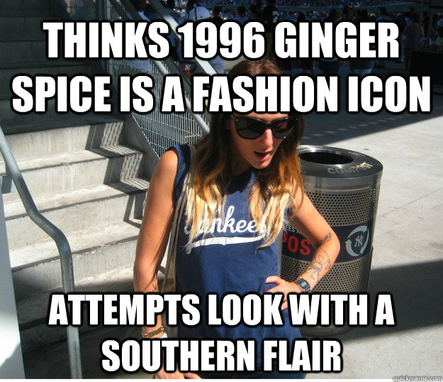 Thinks 1996 ginger spice is a fashion icon attempts look with a southern flair  Clueless Hipster White Girl