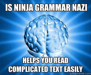  Is ninja grammar nazi  helps you read complicated text easily  Good Guy Brain