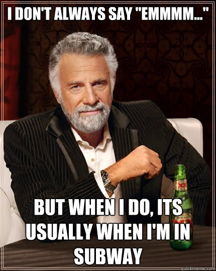 I don't always say 