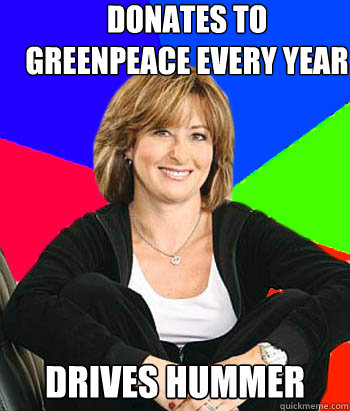 Donates to Greenpeace every year drives hummer  Sheltering Suburban Mom