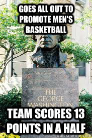 goes all out to promote men's basketball team scores 13 points in a half  Ironic GWU
